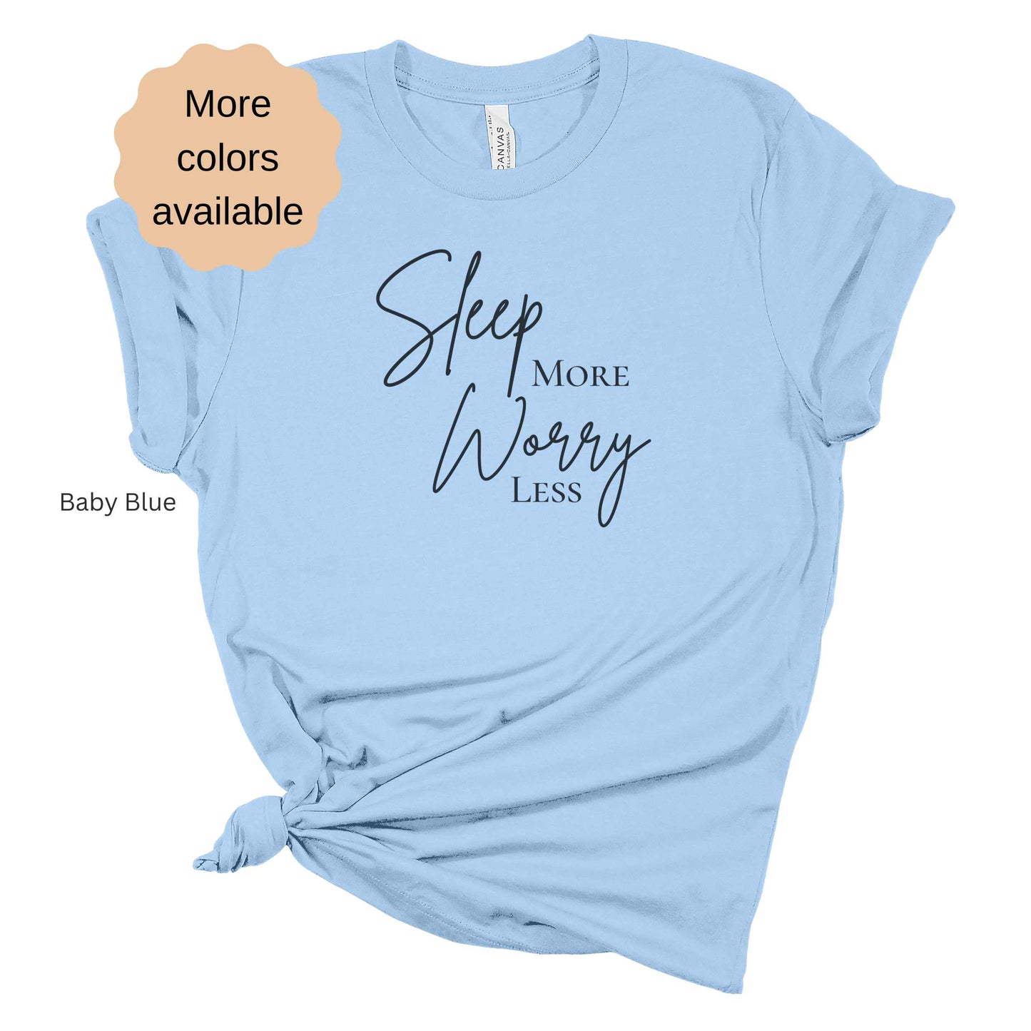 Sleep More Worry Less shirt