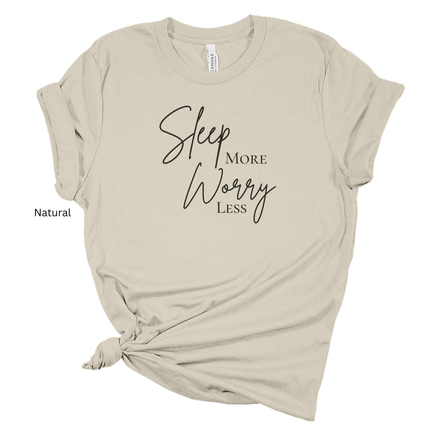 Sleep More Worry Less shirt