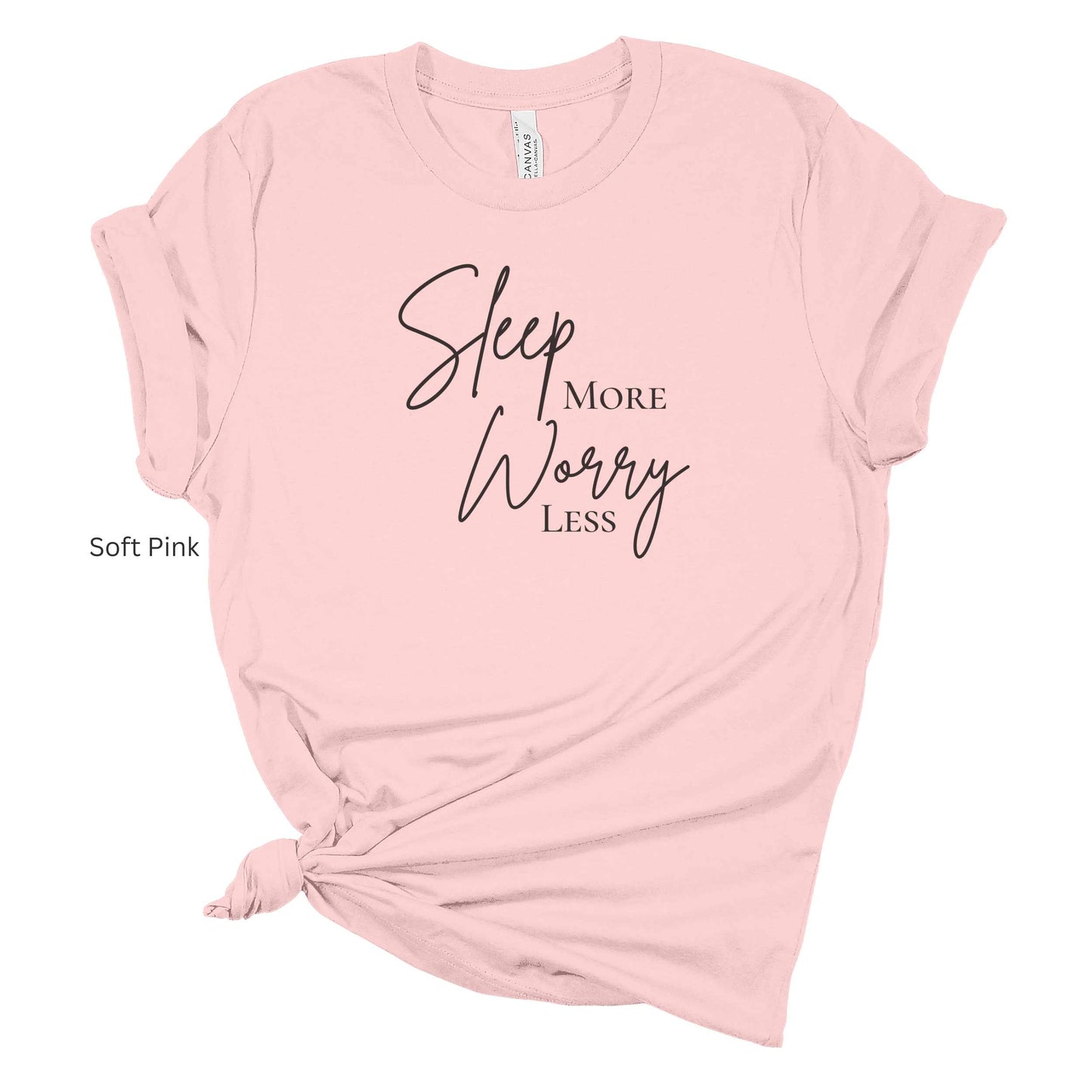 Sleep More Worry Less shirt